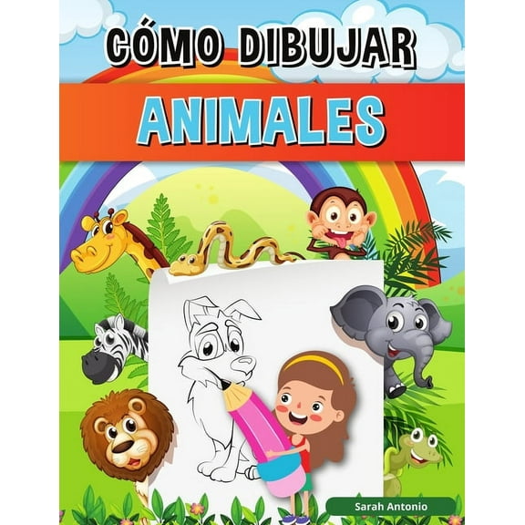 Libro Cómo Dibujar Animales para Niños: Aprender a dibujar animales, Libro Cómo Dibujar Animales, (Paperback)