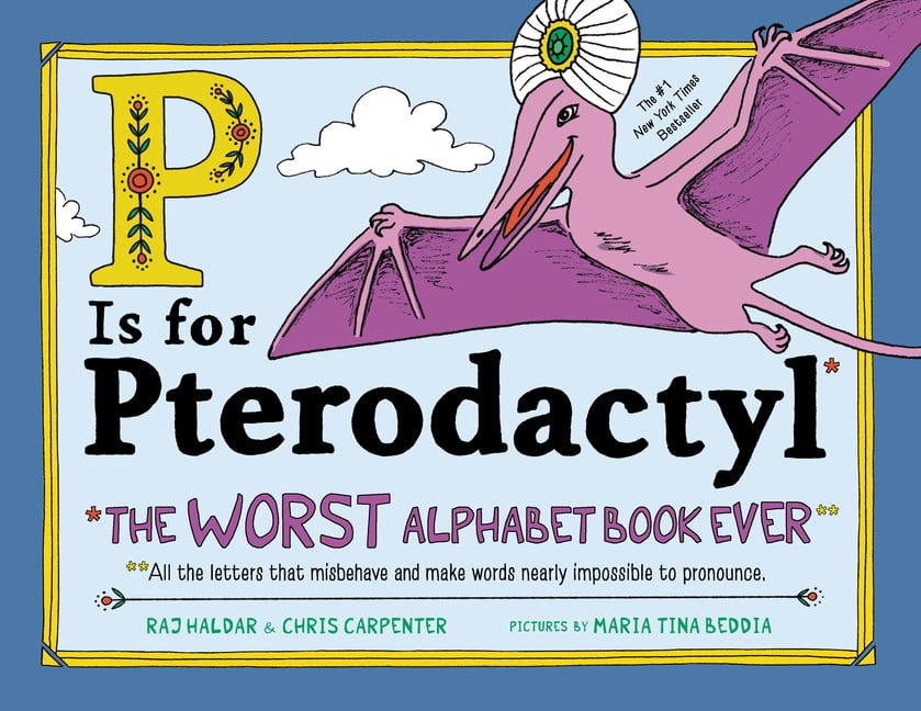 P Is for Pterodactyl : The Worst Alphabet Book Ever (Hardcover)