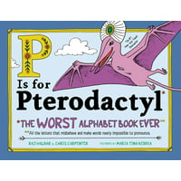 Deals on P Is for Pterodactyl : The Worst Alphabet Book Ever Hardcover