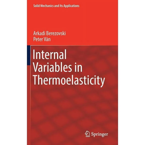 Solid Mechanics and Its Applications Internal Variables in Thermoelasticity, Book 243, (Hardcover)