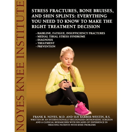Stress Fractures, Bone Bruises, and Shin Splints: Everything You Need to Know to Make the Right Treatment Decision - (Best Treatment For Bruised Ribs)