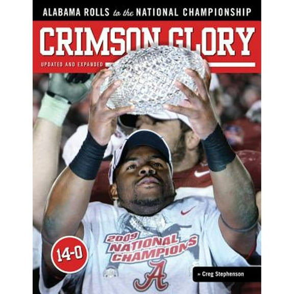 Crimson Glory : Undefeated Alabama's Road to the National Championship (Paperback)