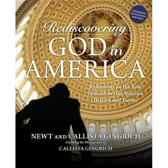 Rediscovering God in America: Reflections on the Role of Faith in Our Nation's History and Future, (Hardcover)