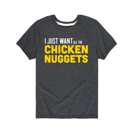 I Just Want All The Chicken Nuggets - Toddler Short Sleeve (Best Chicken Nuggets For Toddlers)