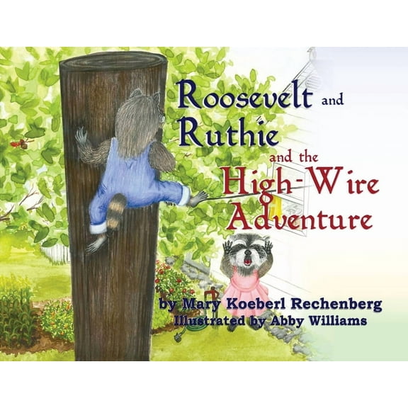 Roosevelt and Ruthie and the High-Wire Adventure, (Paperback)
