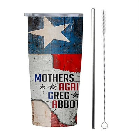 

Texas Texas Mothers AgainStGreg Abbott 20oz Tumbler Insulated Stainless Steel Water Bottle Portable Travel Coffee Tea Mug Cup