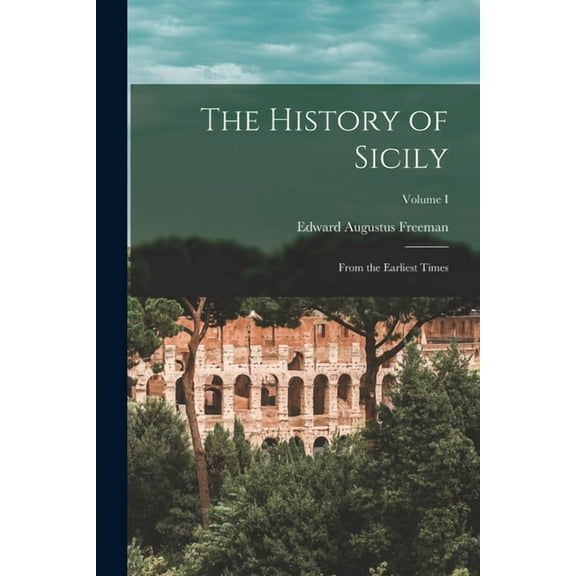 The History of Sicily : From the Earliest Times; Volume I (Paperback)