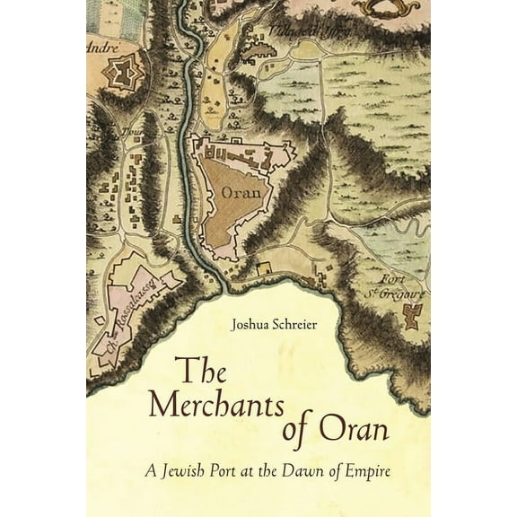Stanford Studies in Jewish History and Culture: The Merchants of Oran (Paperback)