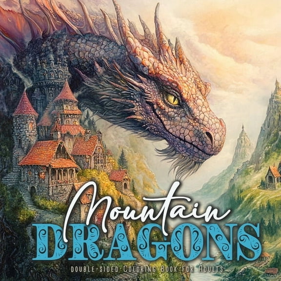 Mountain Dragons Coloring Book for Adults Double-Sided: Dragons Coloring Book for Adults Grayscale Dragon Coloring Book , (Paperback)