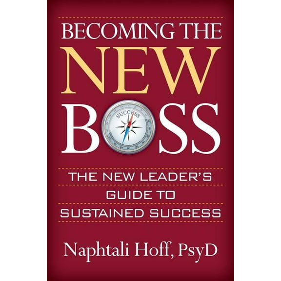 Becoming the New Boss: The New Leader's Guide to Sustained Success, (Paperback)