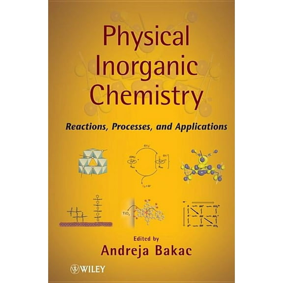 Physical Inorganic Chemistry: Reactions, Processes, and Applications, (Hardcover)