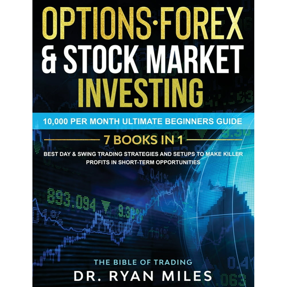 Options, Forex & Stock Market Investing 7 BOOKS IN 1 : 10,000 per month