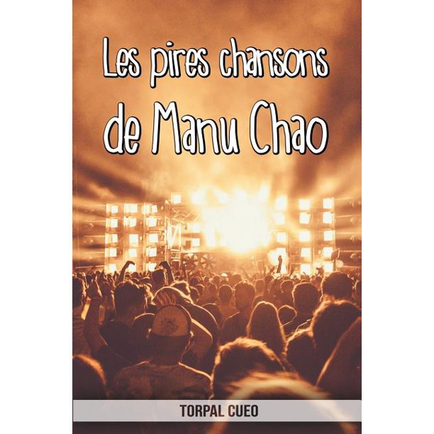 Les Pires Chansons De Manu Chao Carnet Fantaisie Pour Les Fans Du Chanteur Une Idee Cadeau Originale Pour Une Blague D Anniversaire Sympa A Homme Femme Enfant Ado Lire La Description Ci Dessous Les Pires Chansons De Manu Chao Carnet Fantaisie Pour Les Fans Du Chanteur Une Idee Cadeau Originale Pour Une Blague D Anniversaire Sympa A Homme Femme Enfant Ado Lire La Description Ci Dessous