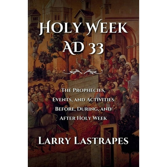 Holy Week AD 33, (Paperback)