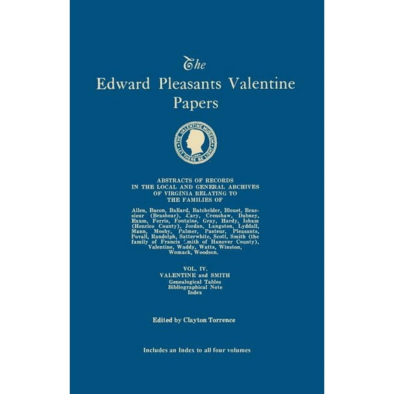 Edward Pleasants Valentine Papers. Abstracts of the Records of the Local and General Archives of Virginia. in Four Volum, (Paperback)