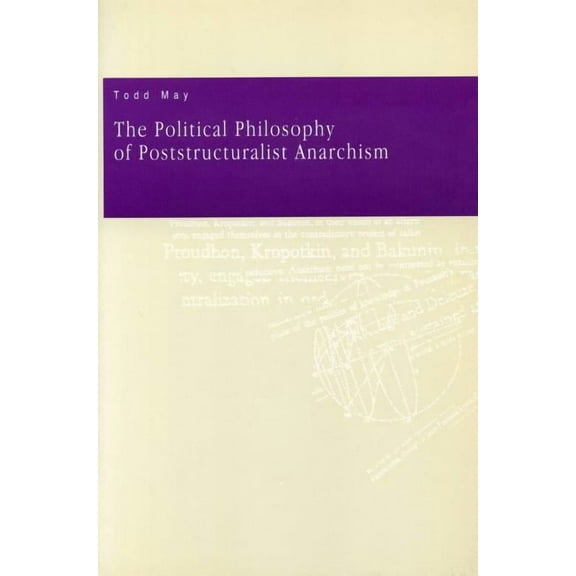 The Political Philosophy of Poststructuralist Anarchism, (Paperback)