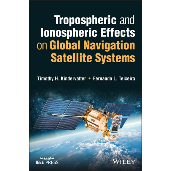 Tropospheric and Ionospheric Effects on Global Navigation Satellite Systems, (Hardcover)