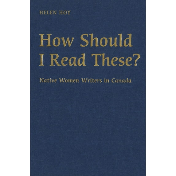 Pre-Owned How Should I Read These?: Native Women Writers in Canada (Paperback) 080208401X 9780802084019