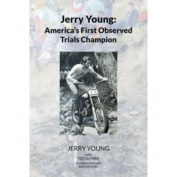 Jerry Young: America's First Observed Trials Champion, (Paperback)