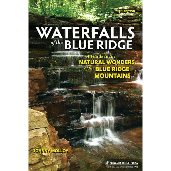 Waterfalls of the Blue Ridge: A Guide to the Natural Wonders of the Blue Ridge Mountains, (Paperback)