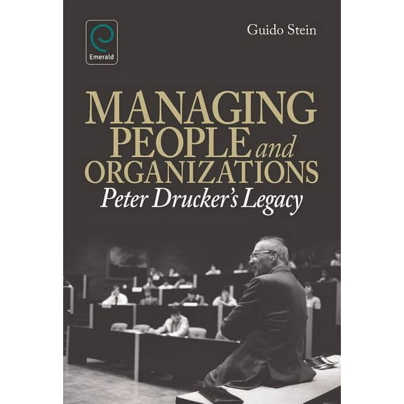 Managing People and Organizations: Peter Drucker's Legacy, (Hardcover)