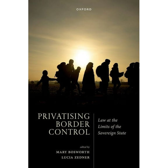 Privatising Border Control: Law at the Limits of the Sovereign State, (Hardcover)