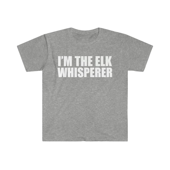 Elk Whisperer Unisex T-shirt S-3XL Animal Advocate Animal Lover