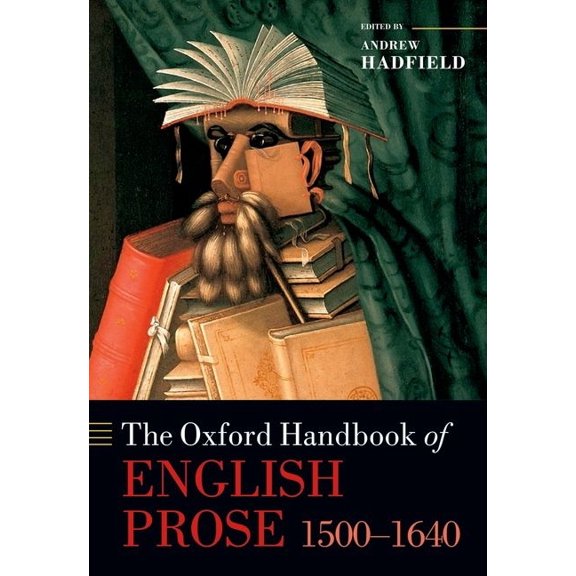 Oxford Handbooks: The Oxford Handbook of English Prose 1500-1640 (Hardcover)