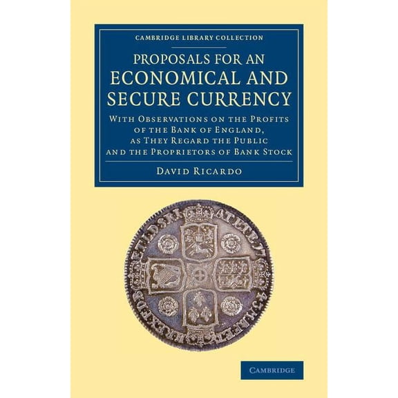 Cambridge Library Collection - British a Proposals for an Economical and Secure Currency, (Paperback)