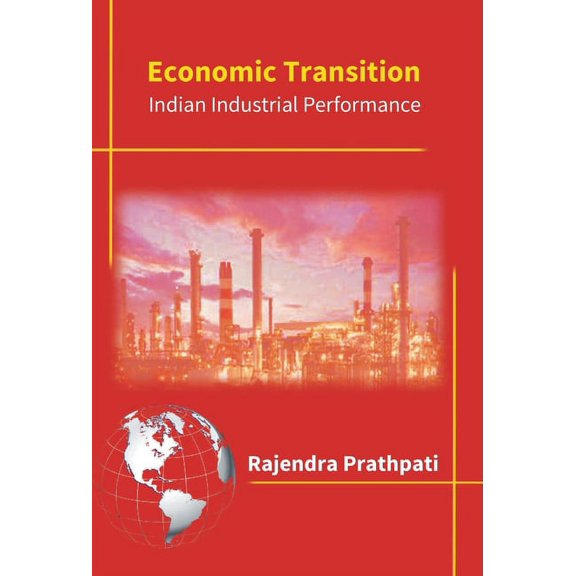 Economic Transition: Impact On Indian Industrial Performance, (Hardcover)