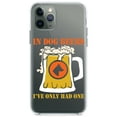 thumbnail image 1 of DistinctInk Clear Shockproof Hybrid Case for iPhone 13 Pro MAX (6.7" Screen) - TPU Bumper Acrylic Back Tempered Glass Screen Protector - In Dog Beers, I've Only Had One, 1 of 2