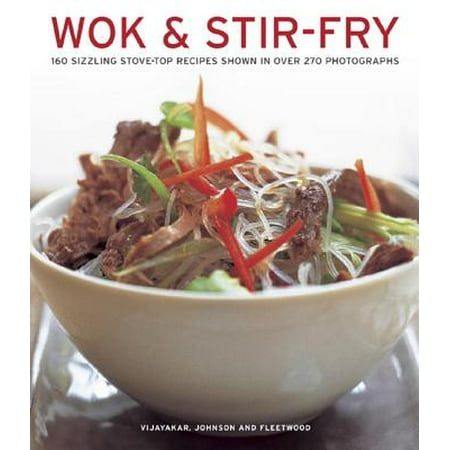 Wok & Stir Fry : 160 Sizzling Stove-Top Recipes Shown in Over 270 (Best Fried Chicken Wings Recipe)