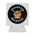 thumbnail image 2 of Thanks For Muffin Nothing Funny Humor Can Cooler - Drink Sleeve Hugger Collapsible Insulator - Beverage Insulated Holder, 2 of 4