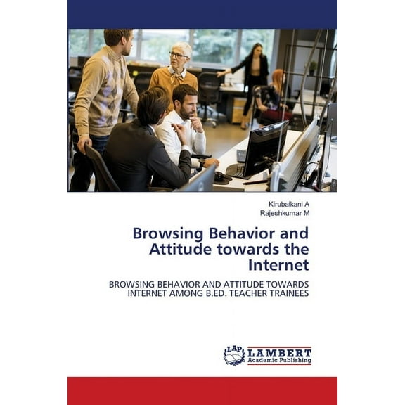 Browsing Behavior and Attitude towards the Internet, (Paperback)