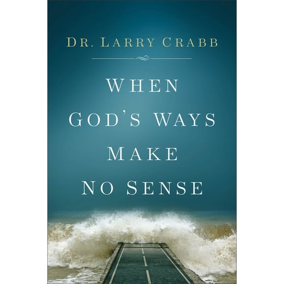 When God's Ways Make No Sense, (Paperback)