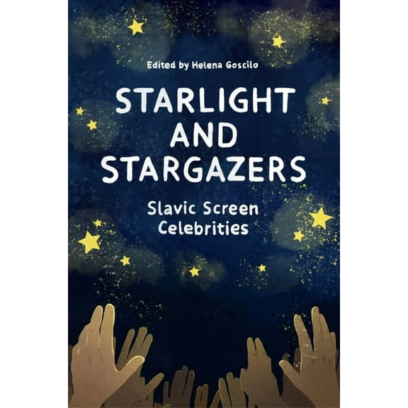 Film and Media Studies Starlight and Stargazers: Slavic Screen Celebrities, (Hardcover)