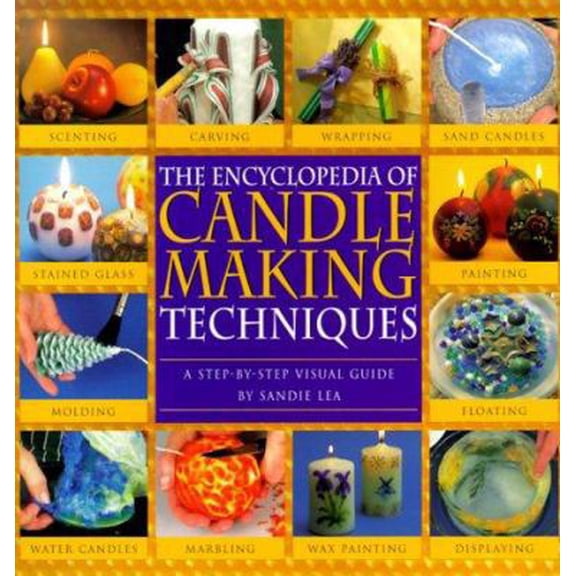 Pre-Owned The Encyclopedia of Candlemaking Techniques: A Step-by-Step Visual Guide (Hardcover) 0762406011 9780762406012