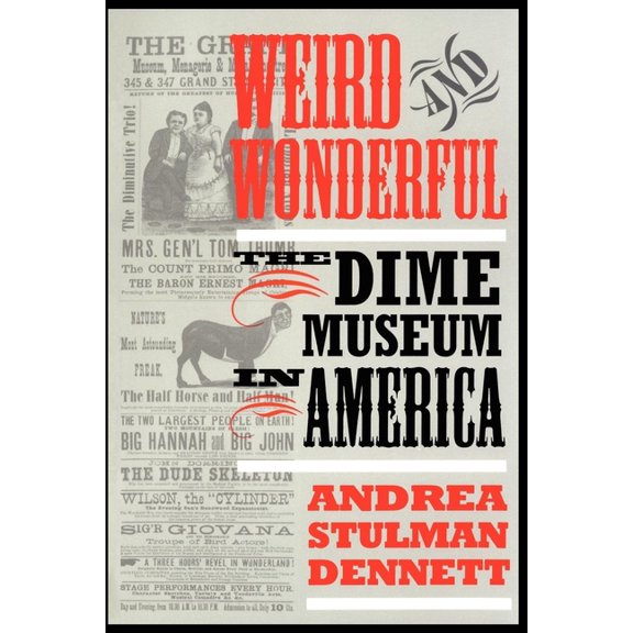 Weird and Wonderful: The Dime Museum in America, (Paperback)