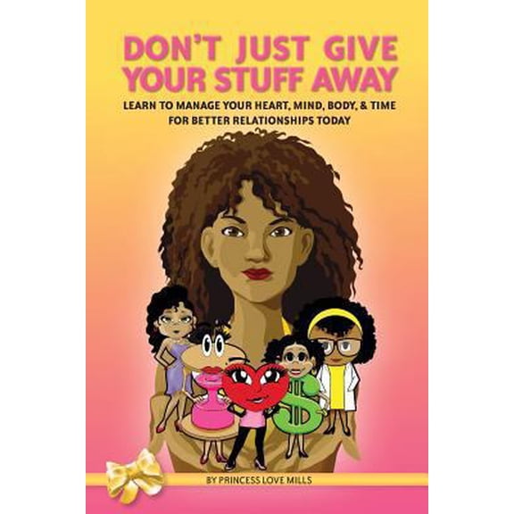Pre-Owned Don't Just Give Your Stuff Away: Learn to Manage Your Heart, Mind, Body & Time for Better Relationships Today! (Paperback) 0615744478 9780615744476
