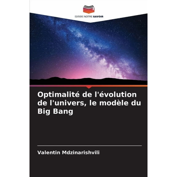 OptimalitÃ© de l'Ã©volution de l'univers, le modÃ¨le du Big Bang, (Paperback)