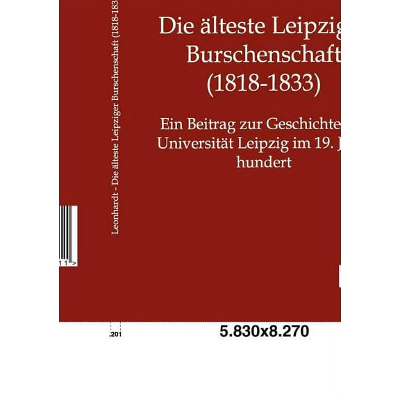 Die Lteste Leipziger Burschenschaft (1818-1833)