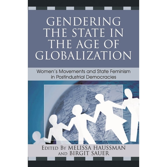 Gendering the State in the Age of Globalization: Women's Movements and State Feminism in Postindustrial Democracies, (Paperback)
