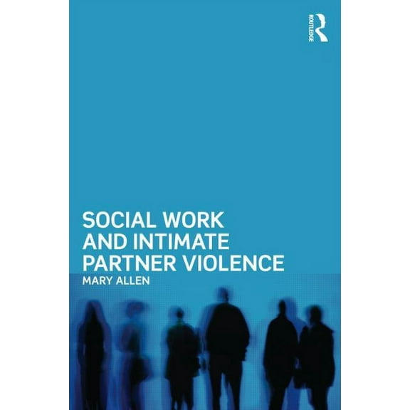 Social Work and Intimate Partner Violence, (Paperback)