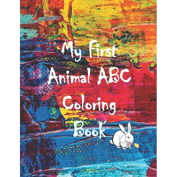 My First Animal ABC Coloring Book: An Activity Book for Toddlers, Fun with Colors, numbers, and Animals, Learn the English Alphabet Letters from A to Z (Kids coloring activity books) (Paperback)