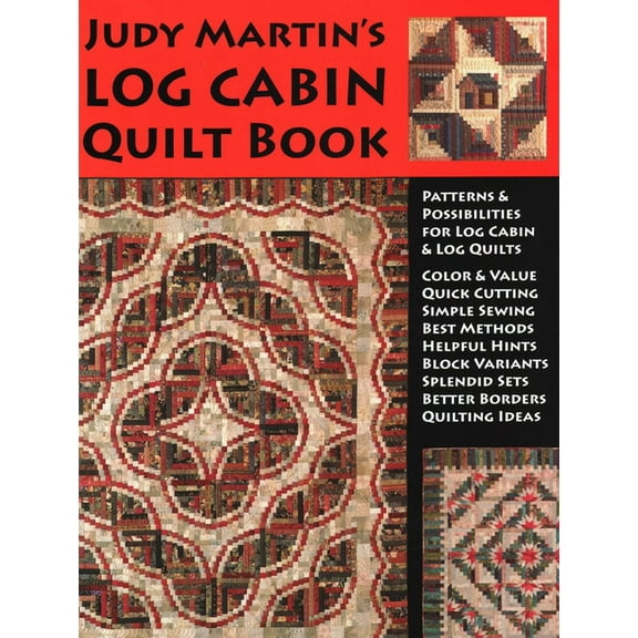 Judy Martin's Log Cabin Quilt Book: Patterns & Possibilities for Lob Cabin & Log Quilts, (Paperback)