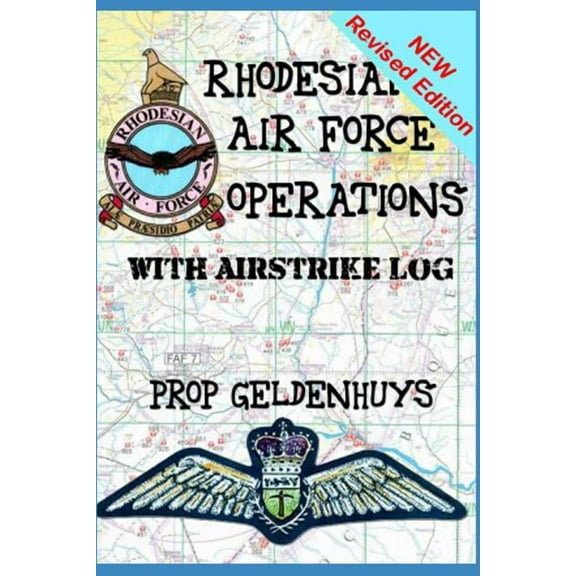 Rhodesian Military History: Rhodesian Air Force Operations: With Air Strikes (Paperback)
