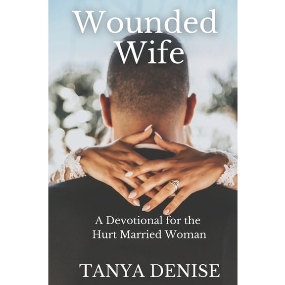 Wounded Wife: A Devotional for the Hurt Married Woman, (Paperback)