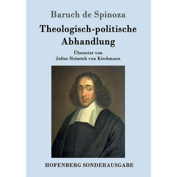 Theologisch-politische Abhandlung: Vollständige Ausgabe (Paperback) by Baruch de Spinoza