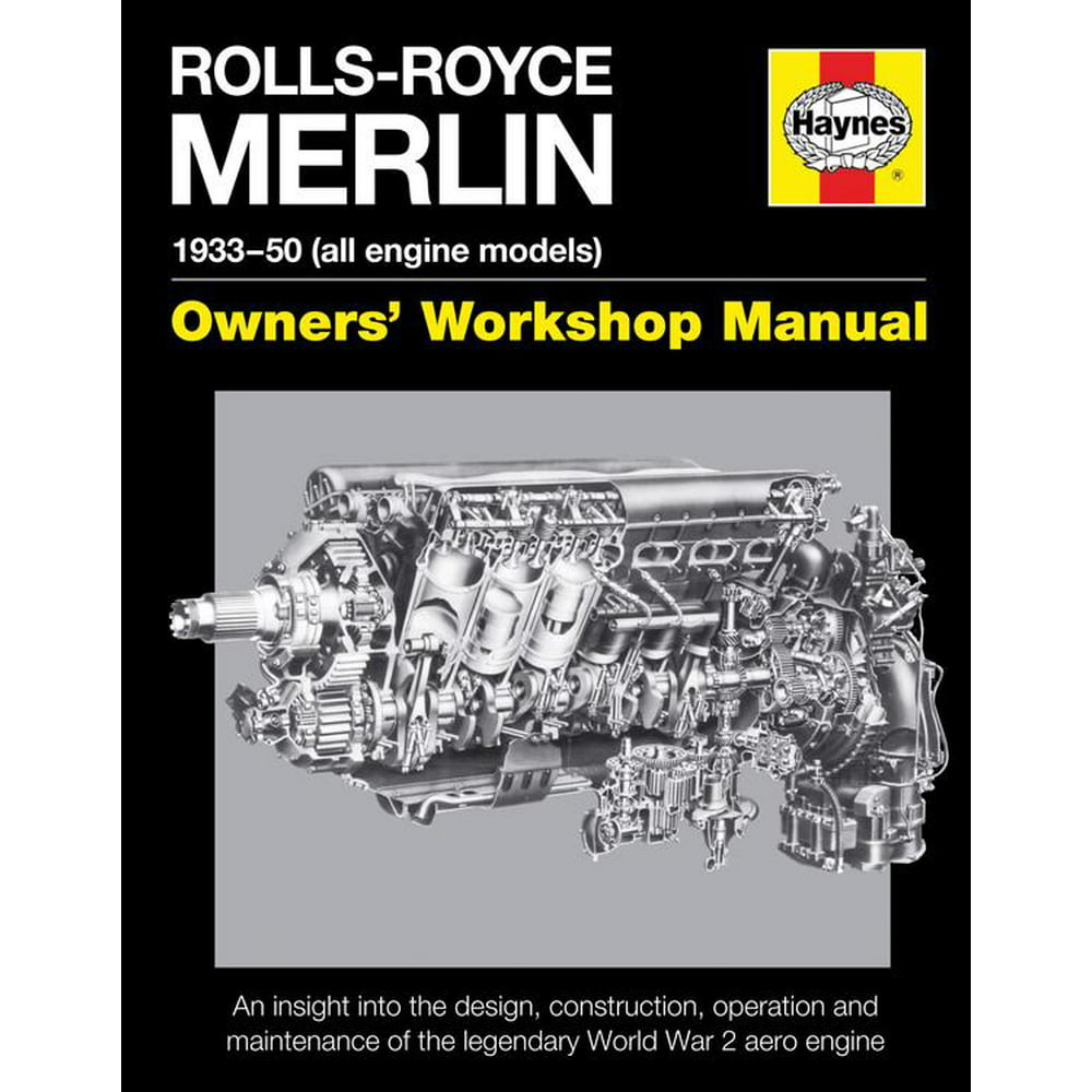 Owners' Workshop Manual: Rolls-Royce Merlin Manual - 1933-50 (All