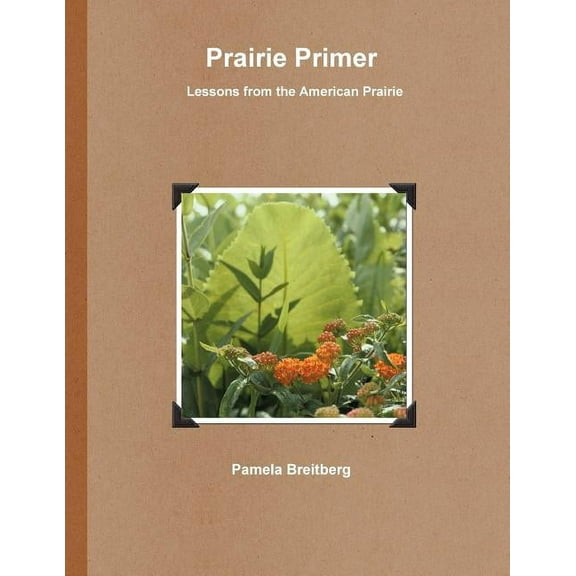 Prairie Primer - Lessons from the American Prairie, (Paperback)